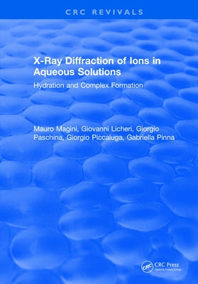 X-Ray Diffraction of Ions in Aqueous Solutions: Hydration and Complex Formation by Magini, Mauro