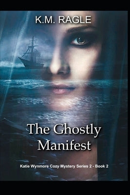 The Ghostly Manifest by Ragle, K. M.