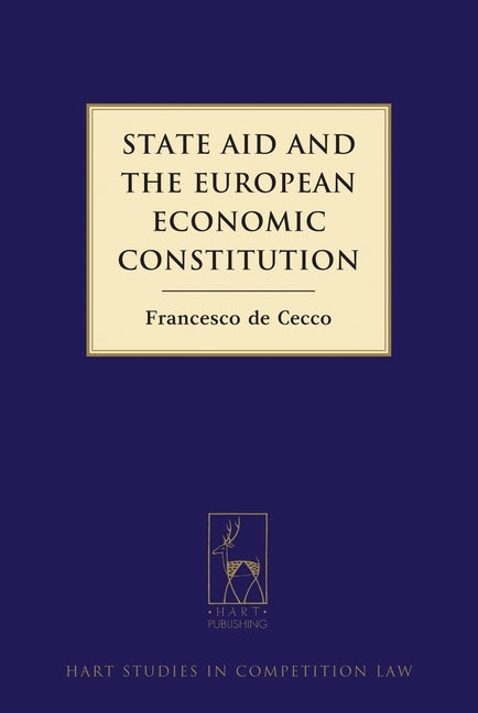 State Aid and the European Economic Constitution by De Cecco, Francesco