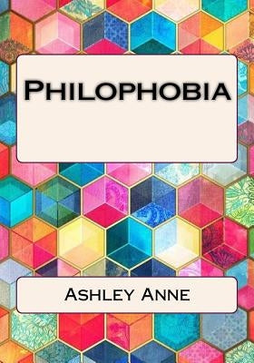 Philophobia by Anne, Ashley