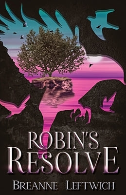 Robin's Resolve by Leftwich, Breanne