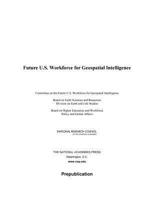 Future U.S. Workforce for Geospatial Intelligence by National Research Council
