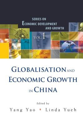 Globalisation and Economic Growth in China by Yueh, Linda Y.