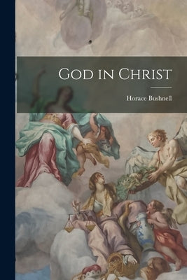 God in Christ by Bushnell, Horace