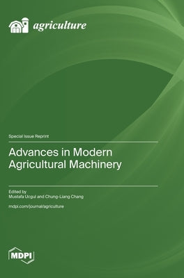 Advances in Modern Agricultural Machinery by Ucgul, Mustafa