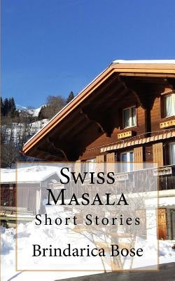 Swiss Masala: Short Stories by Bose, Brindarica