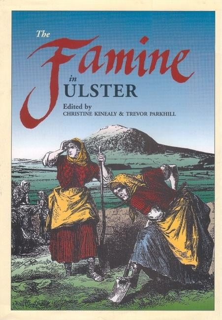 The Famine in Ulster by Parkhill, Trevor