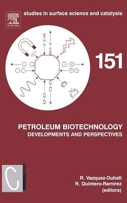 Petroleum Biotechnology: Developments and Perspectives Volume 151 by Vazquez-Duhalt, Rafael