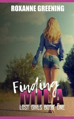 Finding Mila: Lost Girls by Greening, R.