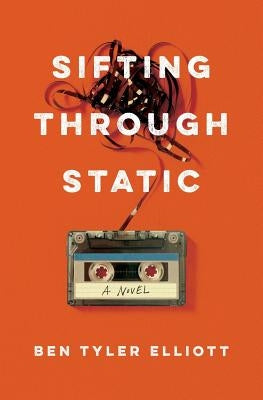 Sifting Through Static by Elliott, Ben Tyler