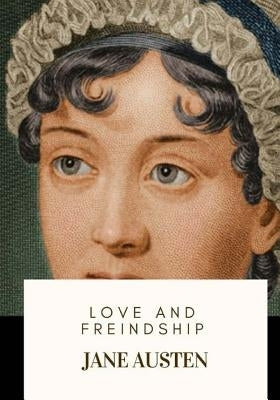 Love and Freindship by Austen, Jane