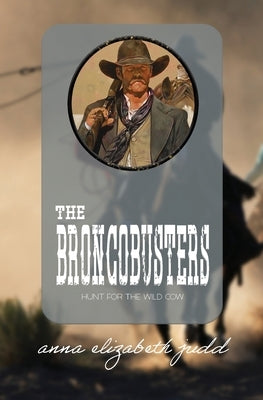 The Broncobusters by Judd, Anna Elizabeth