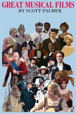 Great Musical Films by Palmer, Scott V.