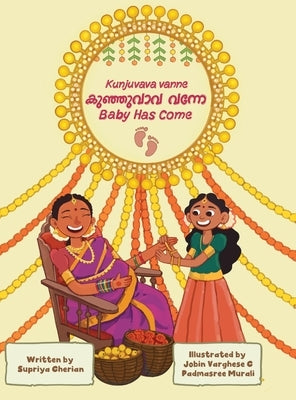 Kunjuvava Vanne (Baby Has Come): Malayalam-English Bilingual Book with an Indian Baby Shower Story for Children by Cherian, Supriya