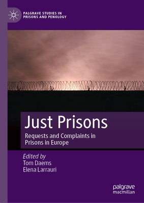Just Prisons: Requests and Complaints in Prisons in Europe by Daems, Tom