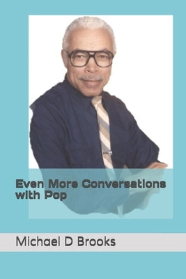 Even More Conversations with Pop by Brooks, Michael D.