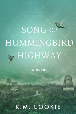 Song of Hummingbird Highway by Cookie, K. M.