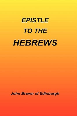 Epistle to the Hebrews by Brown, John