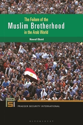 The Failure of the Muslim Brotherhood in the Arab World by Obaid, Nawaf