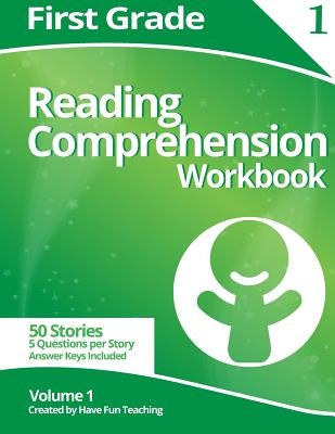 First Grade Reading Comprehension Workbook: Volume 1 by Have Fun Teaching