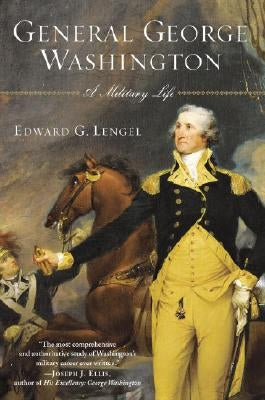 General George Washington: A Military Life by Lengel, Edward G.