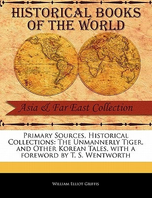The Unmannerly Tiger, and Other Korean Tales by Griffis, William Elliot
