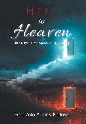 Hell to Heaven: Our Days in Morocco: a True Story by Zola, Fred