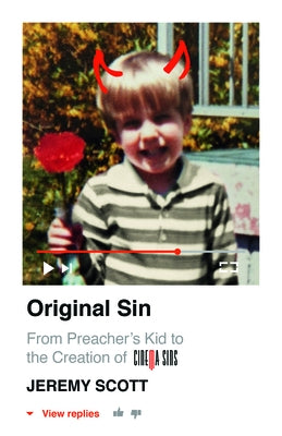 Original Sin: From Preacher's Kid to the Creation of Cinemasins (and 3.5 Billion] Views) by Scott, Jeremy