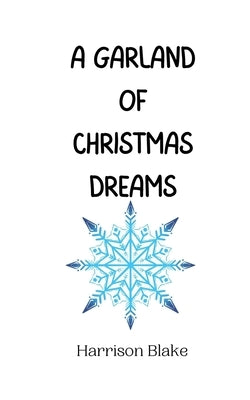 A Garland of Christmas Dreams by Blake, Harrison