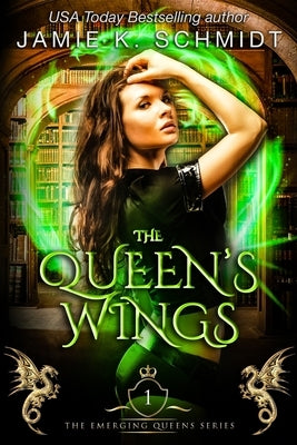 The Queen's Wings: Book 1 of The Emerging Queens Series by K. Schmidt, Jamie