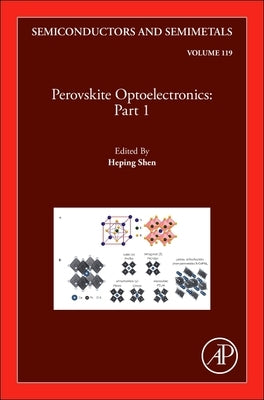 Perovskite Optoelectronics: Part 1 Volume 119 by Shen, Heping