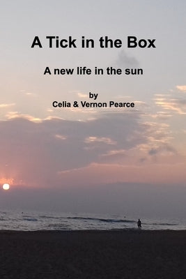 A Tick in the Box: A new life in the sun by Pearce, Vernon
