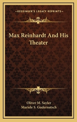 Max Reinhardt and His Theater by Sayler, Oliver M.