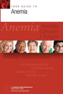 Your Guide to Anemia by Health, National Institutes of