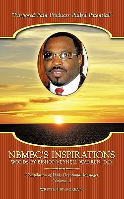 NBMBC's Inspirations - Words by Bishop Veynell Warren, D.D.: Compilation of Daily Devotional Messages (Volume 1) by McReate