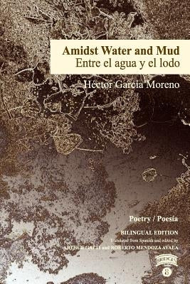 Amidst Water and Mud / Entre El Agua Y El Lodo by Gatti, Arthur