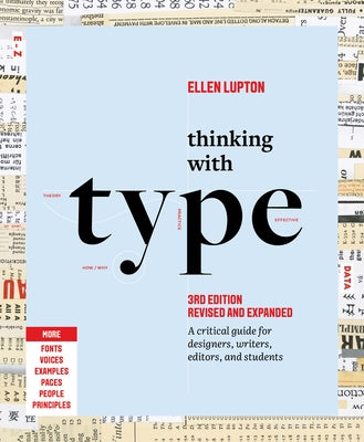 Thinking with Type: A Critical Guide for Designers, Writers, Editors, and Students (3rd Edition, Revised and Expanded) by Lupton, Ellen