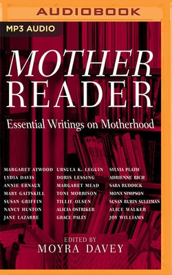Mother Reader: Essential Writings on Motherhood by Davey (Editor), Moyra
