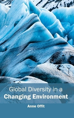 Global Diversity in a Changing Environment by Offit, Anne