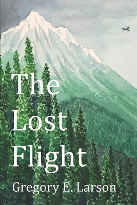 The Lost Flight by Larson, Gregory E.