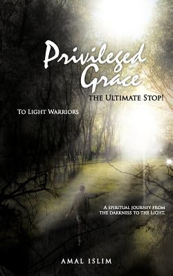 Privileged Grace: The Ultimate Stop! by Islim, Amal