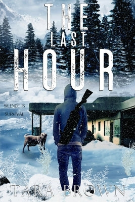 The Last Hour: A Post-Apocalyptic Survival Thriller by Brown, Tara