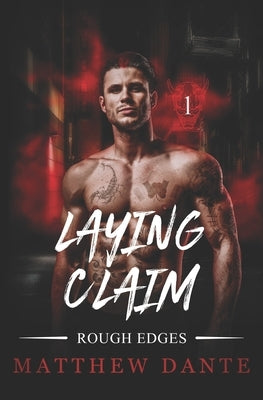 Laying Claim: Rough Edges by Dante, Matthew
