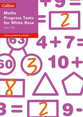 Year 1/P2 Maths Progress Tests for White Rose by Moseley, Cherri