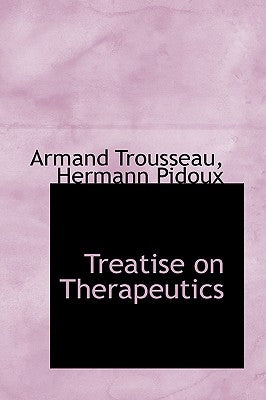 Treatise on Therapeutics by Trousseau, Armand