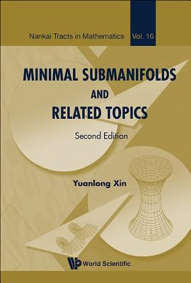 Minimal Submanifolds and Related Topics (Second Edition) by Xin, Yuanlong