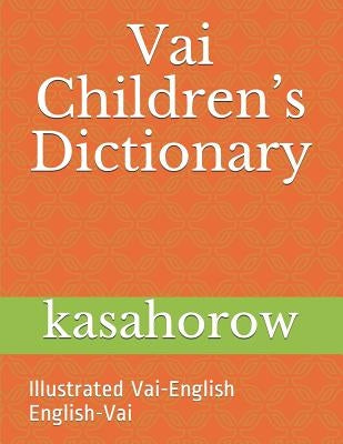 Vai Children's Dictionary: Illustrated Vai-English & English-Vai by Kasahorow