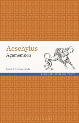 Aeschylus: Agamemnon by Himmelhoch, Leah