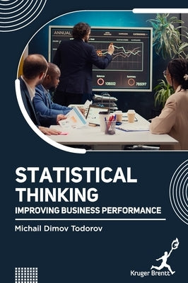 Statistical Thinking: Improving Business Performance by Todorov, Michail D.