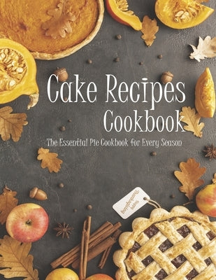 Cake Recipes: The book contains the recipes you need by Williams, Anika